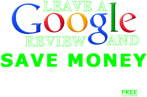 Leave us a Google review and save money!